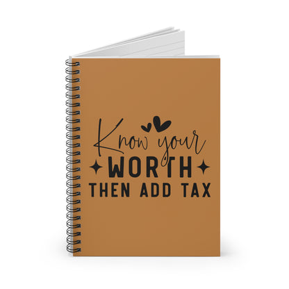 Know your Worth, then Add Tax Spiral Notebook - Ruled Line