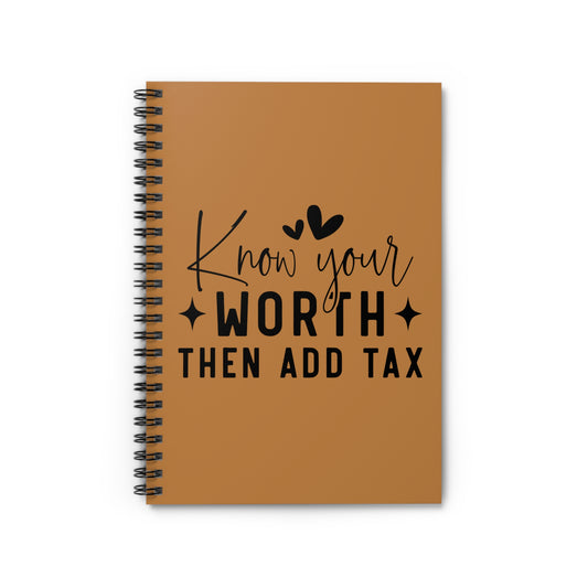 Know your Worth, then Add Tax Spiral Notebook - Ruled Line